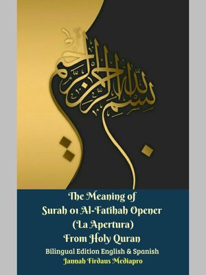 cover image of The Meaning of Surah 01 Al-Fatihah Opener (La Apertura) From Holy Quran